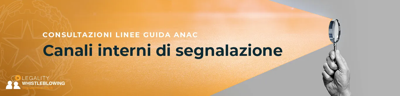 nuove Linee guida ANAC in consultazione: novità sulla gestione dei canali interni di segnalazione